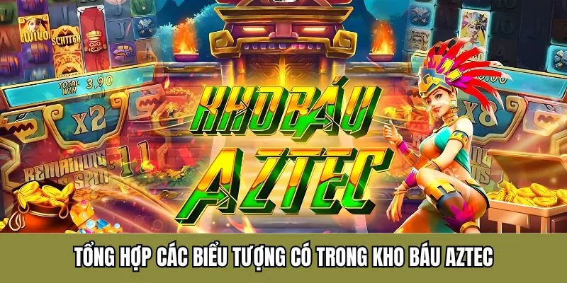 Tổng hợp các biểu tượng có trong kho báu AZTEC