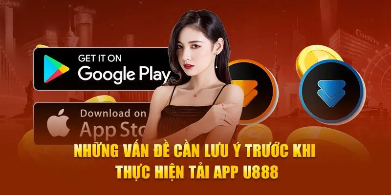Những vấn đề cần lưu ý khi tải app U888