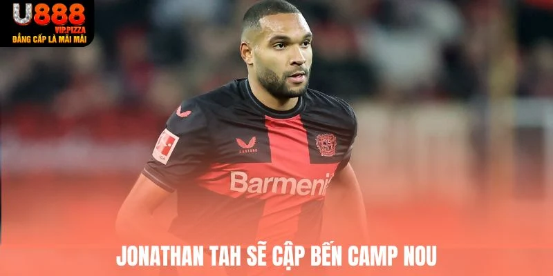 Trung vệ Jonathan Tah sẽ đến Barcelona